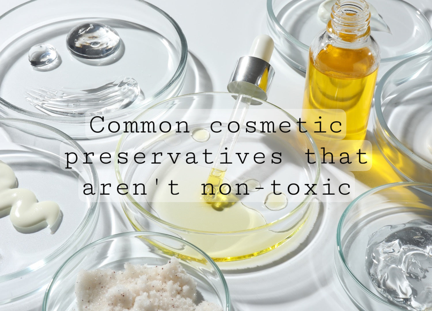 Commonly used preservatives with hidden ingredients that aren’t toxin-free