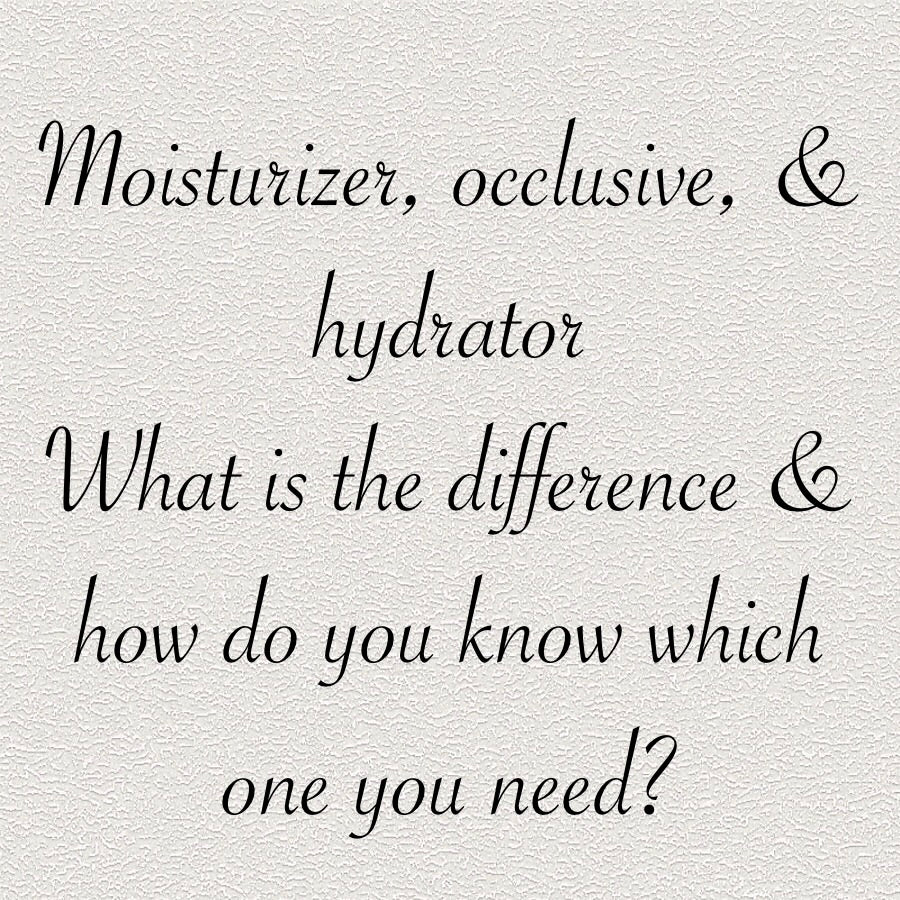 What’s an occlusive, moisturizer & hydrator